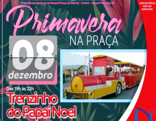 Primavera na Praça: Nesta quarta-feira (08) tem trenzinho do Papai Noel na praça da igreja matriz, a partir das 19h (gratuito)